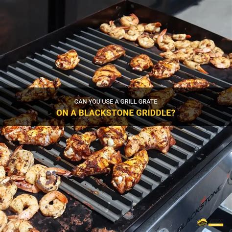can you use grill grates on a blackstone griddle